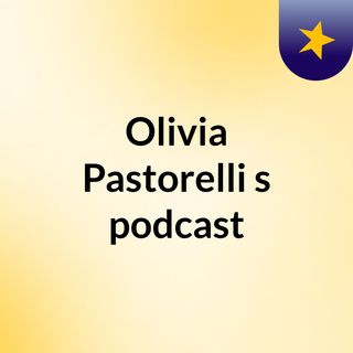 Olivia Pastorelli's podcast