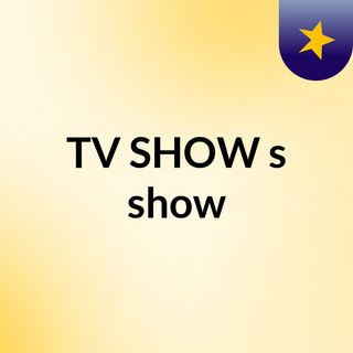TV SHOW's show