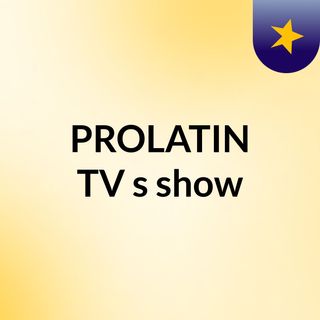 PROLATIN TV's show