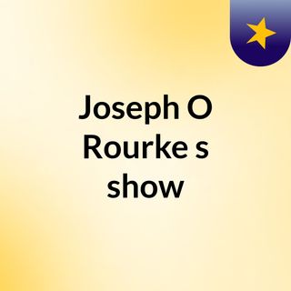 Joseph O'Rourke's show