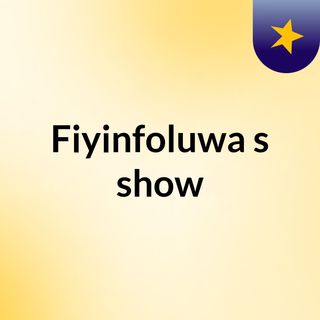 Fiyinfoluwa's show