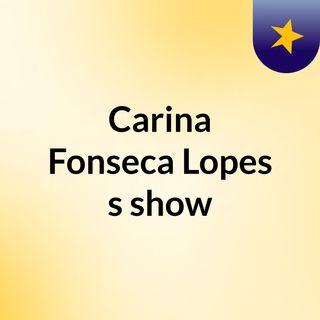 Carina Fonseca Lopes's show