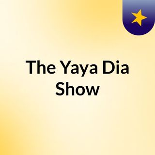 The Yaya Dia Show