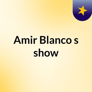 Amir Blanco's show