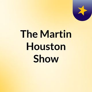 The Martin Houston Show