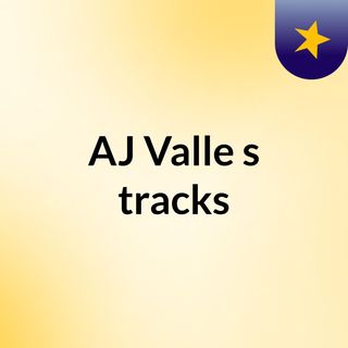 AJ Valle's tracks