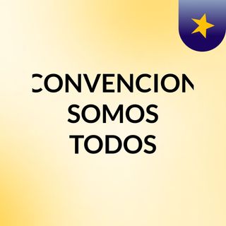 PROGRAMA CONVENCION SOMOS TODOS 15 DE JULIO 2017