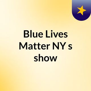 Blue Lives Matter NY's show