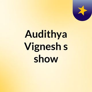 Audithya Vignesh's show