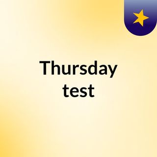 Thursday test