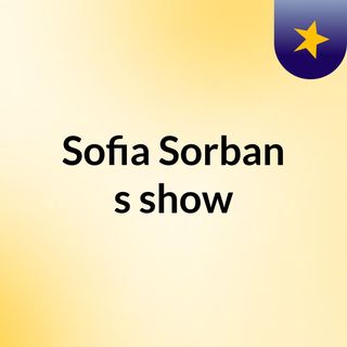 Sofia Sorban's show