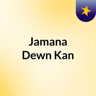 Jamana Dewn Kan
