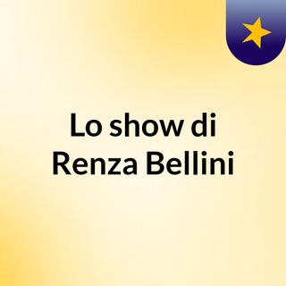 Lo show di Renza Bellini