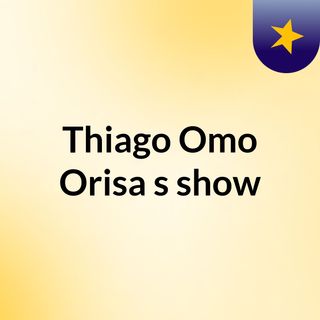 Thiago Omo Orisa's show