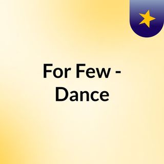 For Few - Dance