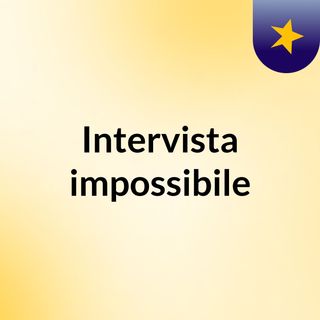 Intervista impossibile