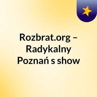 Rozbrat.org – Radykalny Poznań's show