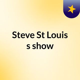 Steve St Louis's show