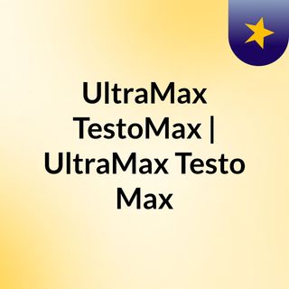 UltraMax TestoMax | UltraMax Testo Max