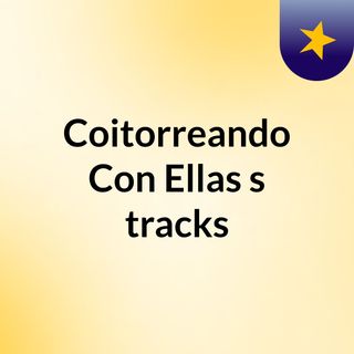 Coitorreando Con Ellas's tracks