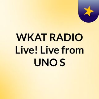 WKAT RADIO Live! Live from UNO'S