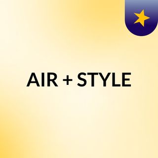 AIR + STYLE