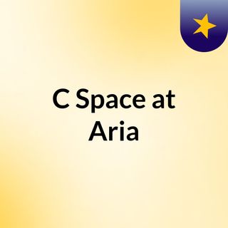 C Space at Aria