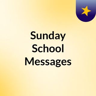 Sunday School Messages
