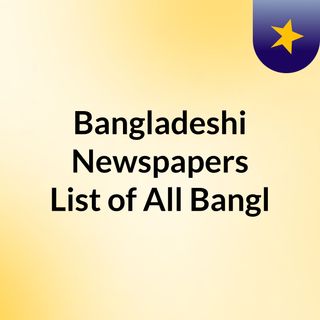 Bangladeshi Newspapers List of All Bangla Newspaper 2021