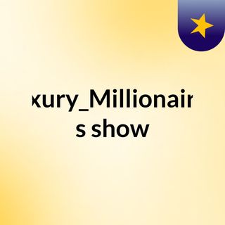 Luxury_Millionaire9's show