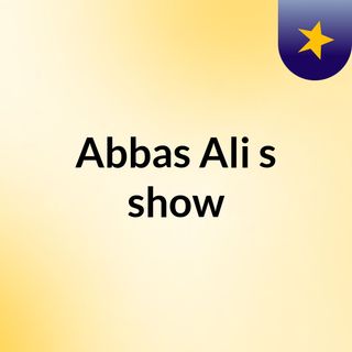 Abbas Ali's show