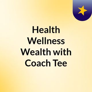 Health Wellness & Wealth with Coach Tee