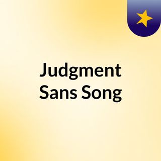 Judgment Sans Song