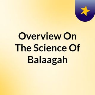 Overview On The Science Of Balaagah