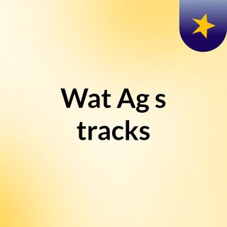 Wat Ag's tracks