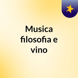Musica, filosofia e vino
