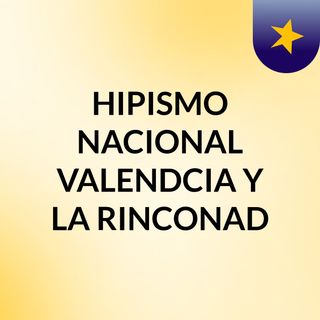 HIPISMO NACIONAL VALENDCIA Y LA RINCONAD