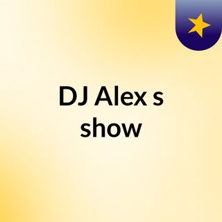 DJ Alex's show