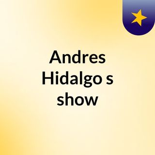 Andres Hidalgo's show