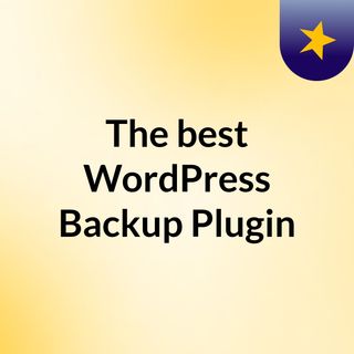 The best WordPress Backup Plugin