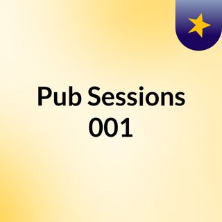 Pub Sessions 001