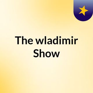 The wladimir Show