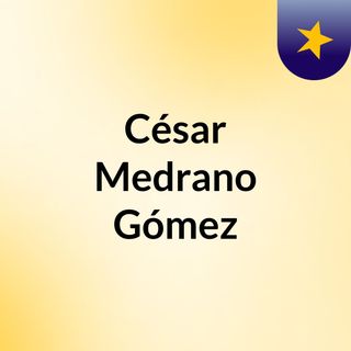César Medrano Gómez