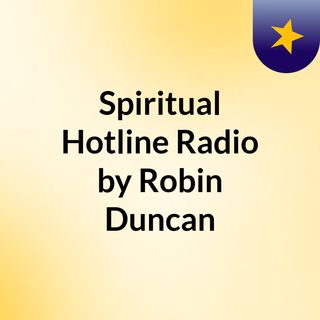 Spiritual Hotline Radio by Robin Duncan