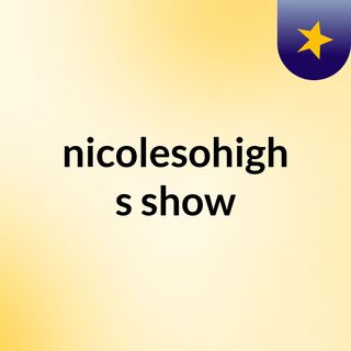 nicolesohigh's show