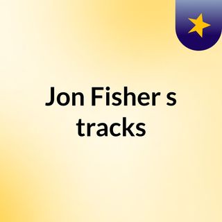 Jon Fisher's tracks