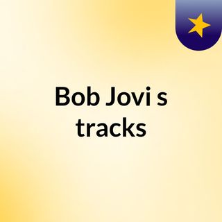 Bob Jovi's tracks