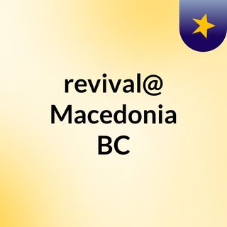 revival@ Macedonia BC