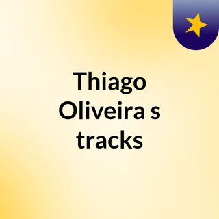 Thiago Oliveira's tracks
