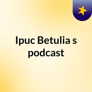 Ipuc Betulia's podcast